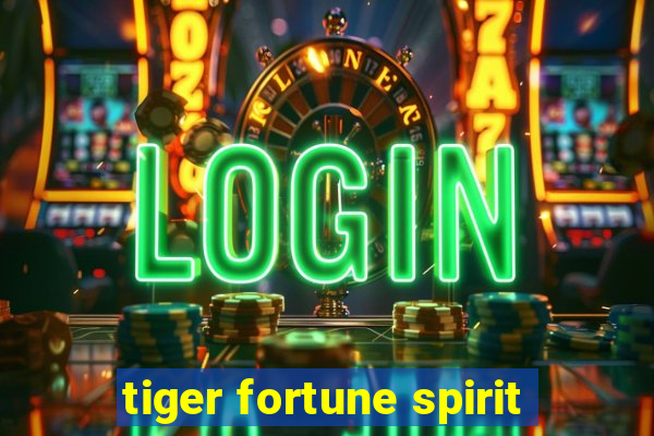 tiger fortune spirit